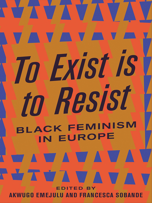 Title details for To Exist is to Resist by Akwugo Emejulu - Available